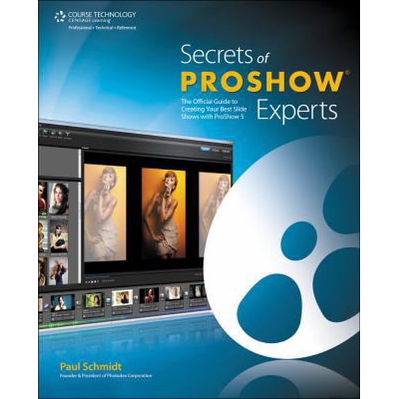 Pre-Owned Secrets of Proshow Experts: The Official Guide to Creating Your Best Slide Shows with Proshow 5 (Paperback) 1133595057 9781133595052