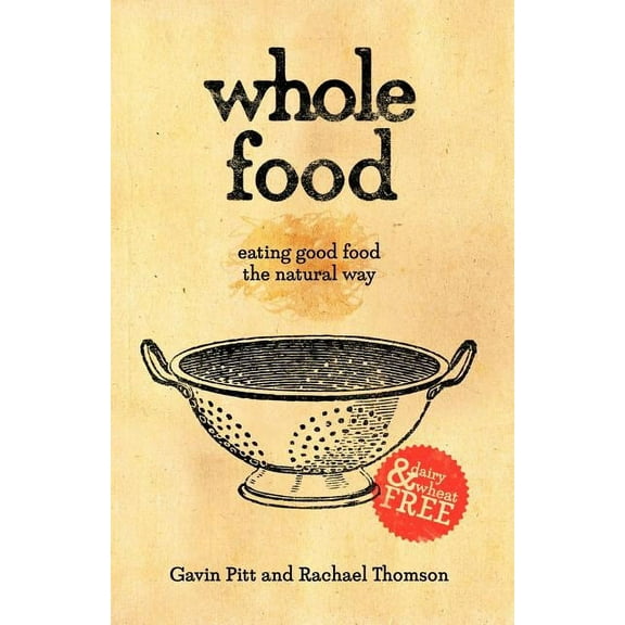 Whole Food: Eating Good Food the Natural Way (Paperback)