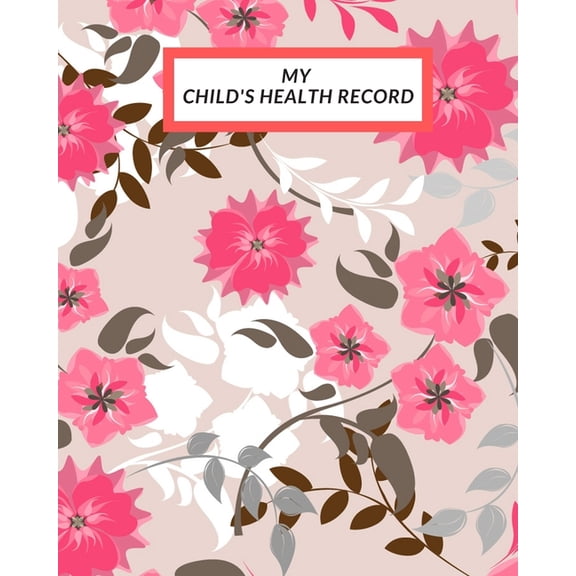 My child's Health Record: Child's Medical History To do Book, Baby 's Health keepsake Register & Information Record Log,, (Paperback)
