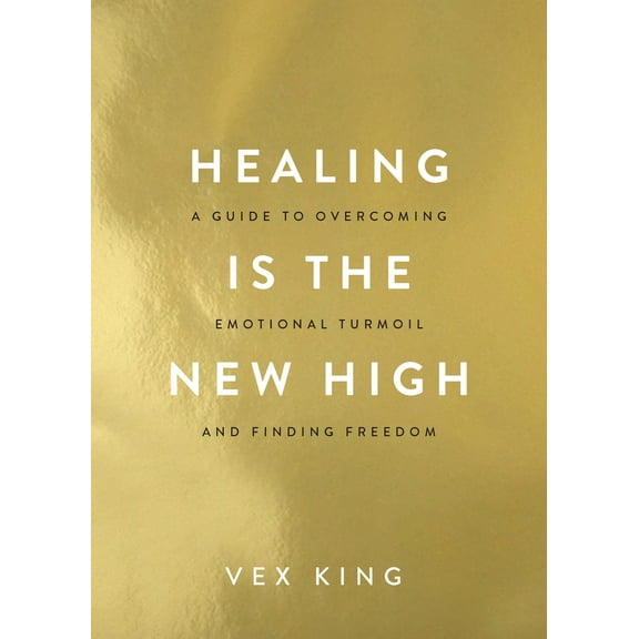 Pre-Owned Healing Is the New High: A Guide to Overcoming Emotional Turmoil and Finding Freedom (Paperback) 140196124X 9781401961244