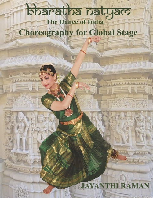 Jayanthi Raman Bharatha Natyam: Choreography for Global Stage (Paperback)