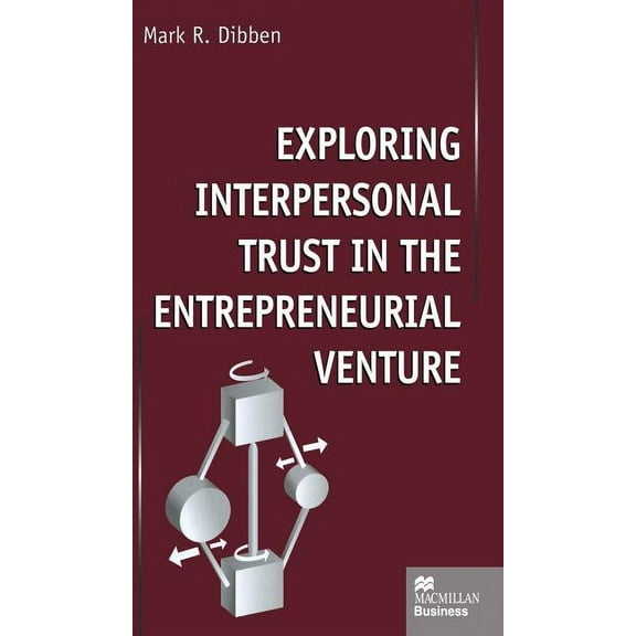 Exploring Interpersonal Trust in the Entrepreneurial Venture, (Hardcover)