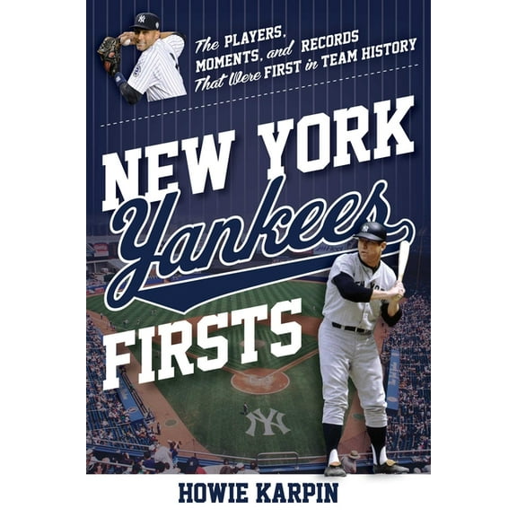 Sports Team Firsts New York Yankees Firsts: The Players, Moments, and Records That Were First in Team History, (Paperback)