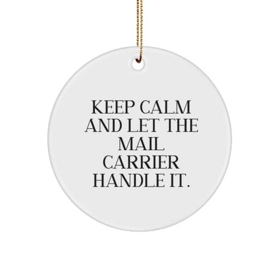 Reusable Mail Carrier Circle Ornament, Keep Calm and Let The, Gifts for Coworkers, Present from Coworkers, for Mail Carrier, , Christmas, Holiday, Season, Decoration, Tree, Red, Green, Gold, Silver