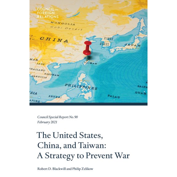 Council Special Report: The United States, China, and Taiwan : A Strategy to Prevent War (Series #90) (Paperback)