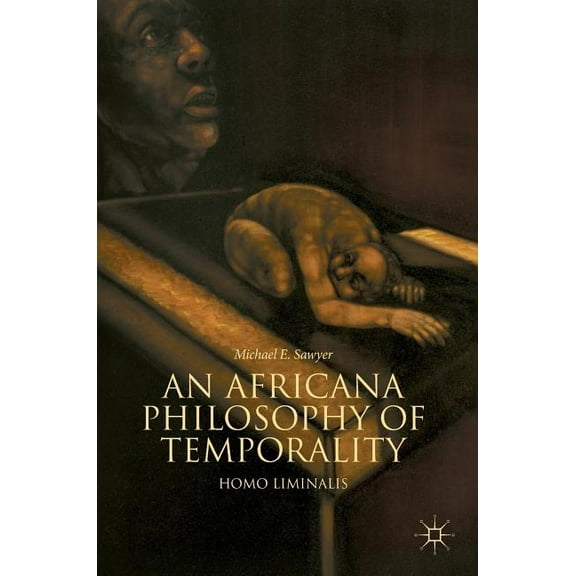 An Africana Philosophy of Temporality: Homo Liminalis, (Hardcover)