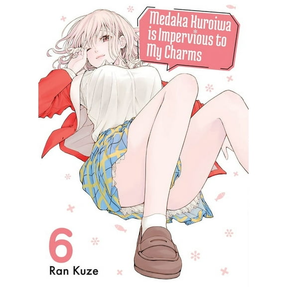 Medaka Kuroiwa is Impervious to My Charms: Medaka Kuroiwa Is Impervious to My Charms 6 (Series #6) (Paperback)