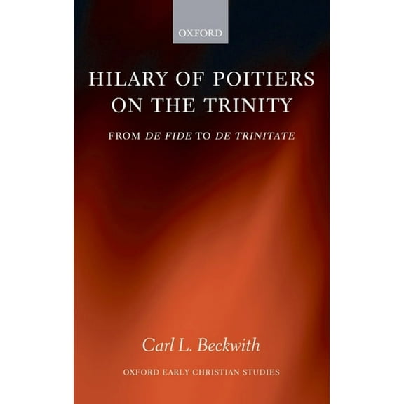 Oxford Early Christian Studies Hilary of Poitiers on the Trinity, (Hardcover)