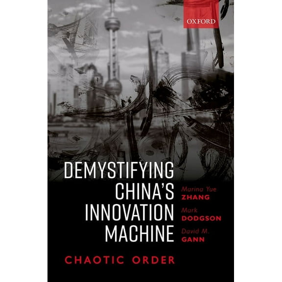 Demystifying China's Innovation Machine: Chaotic Order, (Hardcover)