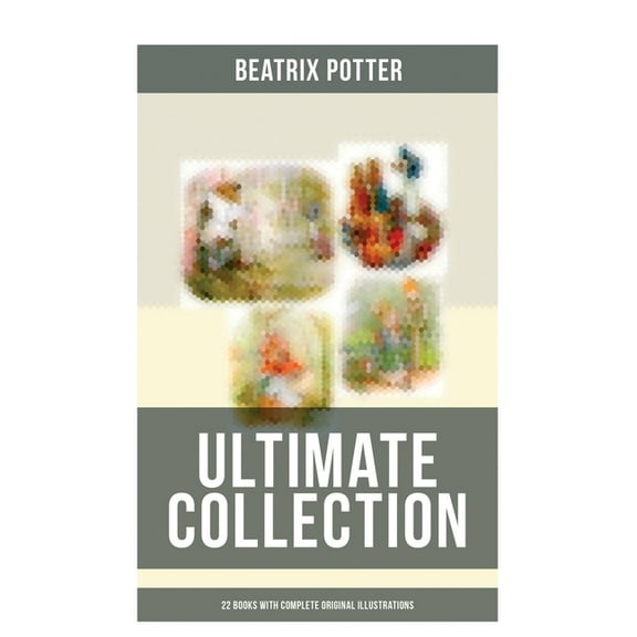 Beatrix Potter - Ultimate Collection: 22 Books With Complete Original Illustrations: The Tale of Peter Rabbit, The Tale , (Paperback)
