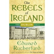 Pre-Owned The Rebels of Ireland: The Dublin Saga (Hardcover 9780385512893) by Edward Rutherfurd