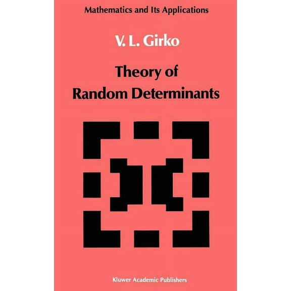 Mathematics and Its Applications Theory of Random Determinants, Book 45, (Hardcover)
