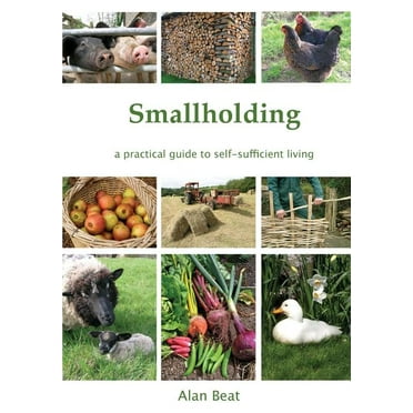 Smallholding: A practical guide to self-sufficient living (Paperback)