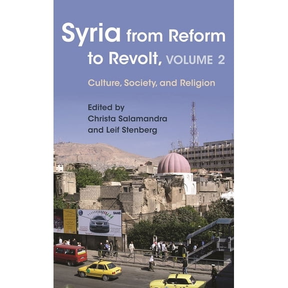 Modern Intellectual and Political Histor Syria from Reform to Revolt: Volume 2: Culture, Society, and Religion, (Hardcover)