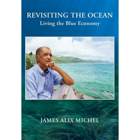 Revisiting the Ocean: Living the Blue Economy, (Paperback)