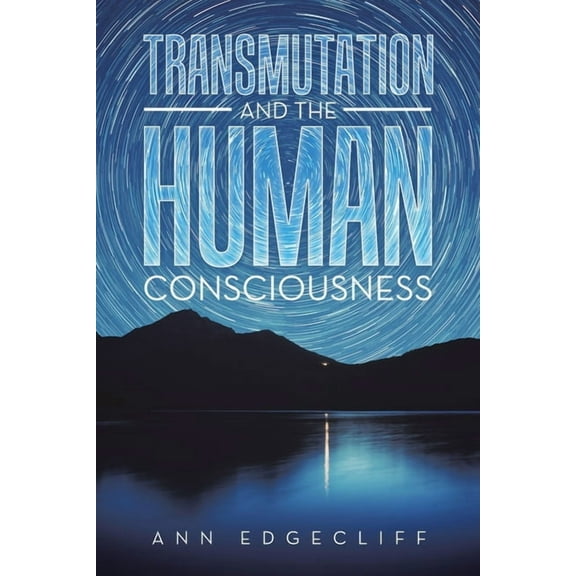 Transmutation and the Human Consciousness, (Paperback)