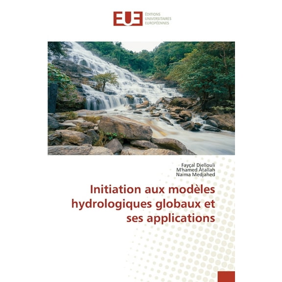 Initiation aux modÃ¨les hydrologiques globaux et ses applications, (Paperback)