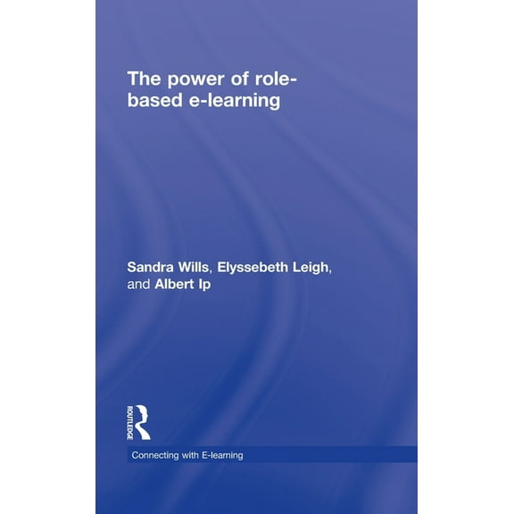 Connecting with E-Learning The Power of Role-Based E-Learning: Designing and Moderating Online Role Play, (Hardcover)
