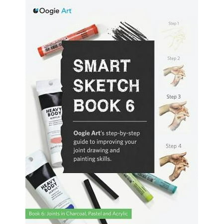 - Smart Sketch Book 6 : Oogie Art's Step-By-Step Guide to Drawing Basic Human Joints in Charcoal and Pastel