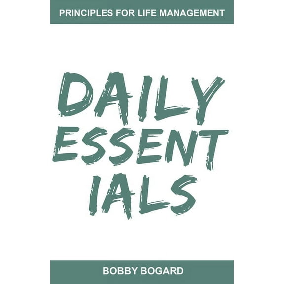 Daily Essentials: Principles for Life Management, (Paperback)
