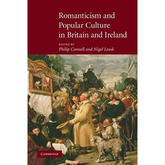 Romanticism and Popular Culture in Britain and Ireland, (Hardcover)