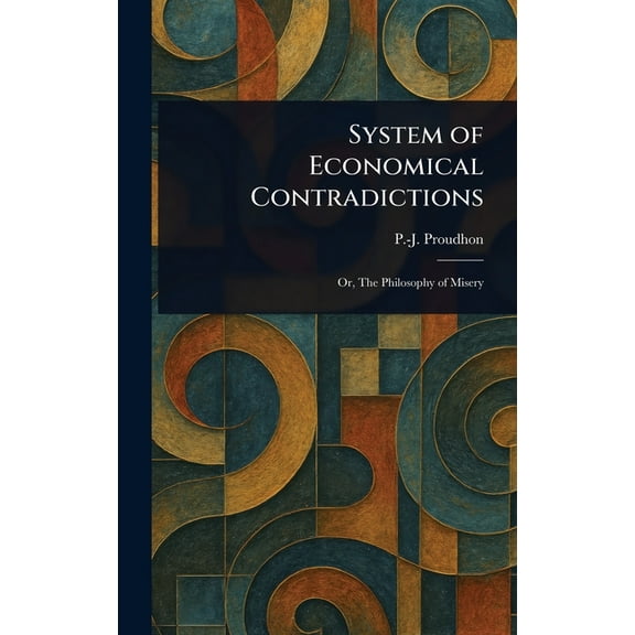 System of Economical Contradictions, (Hardcover)