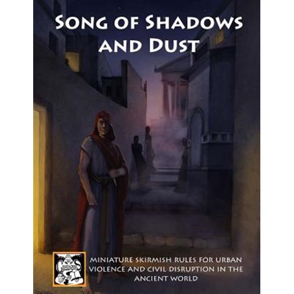 Pre-Owned Song of Shadows and Dust : Miniature Skirmish Rules for Urban Violence and Civil Disruption in the Ancient World