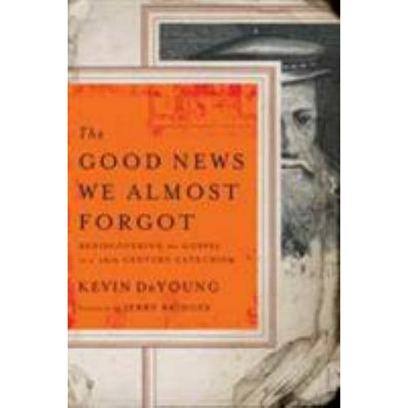 Pre-Owned The Good News We Almost Forgot: Rediscovering the Gospel in a 16th Century Catechism (Paperback) 0802458408 9780802458407