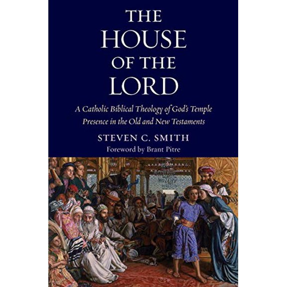 Pre-Owned The House of the Lord: A Catholic Biblical Theology of God's Temple Presence in the Old and New Testaments (Paperback) 0999513494 9780999513491