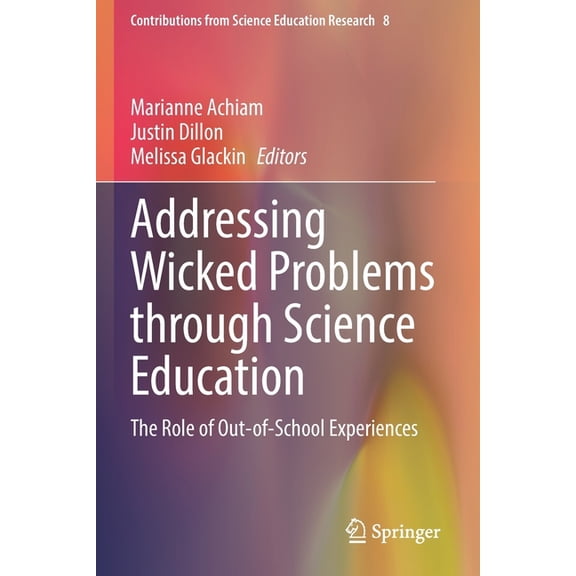 Contributions from Science Education Res Addressing Wicked Problems Through Science Education: The Role of Out-Of-School Experiences, Book 8, (Paperback)