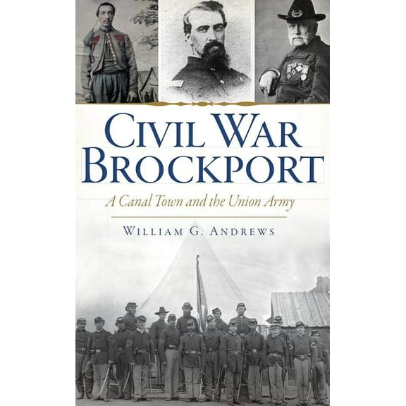 Civil War Brockport: A Canal Town and the Union Army (Hardcover)