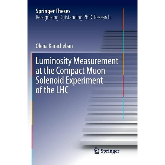 Springer Theses Luminosity Measurement at the Compact Muon Solenoid Experiment of the Lhc, (Paperback)