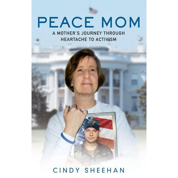 Peace Mom: A Mother's Journey Through Heartache to Activism, (Paperback)