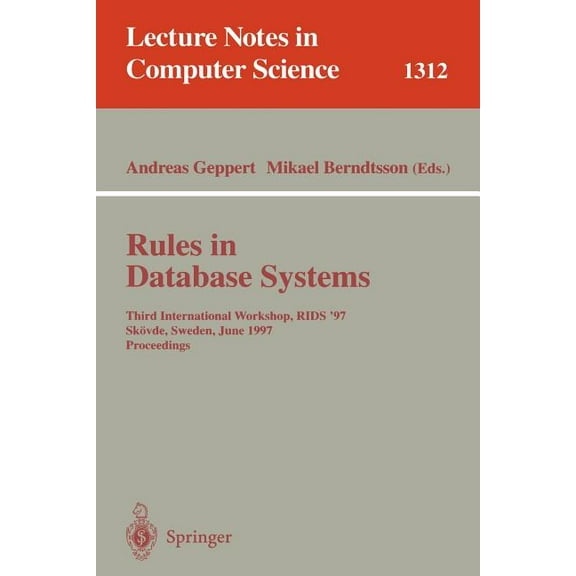 Lecture Notes in Computer Science Rules in Database Systems: Third International Workshop, Rids '97, Skövde, Sweden, June 26-28, 1997 Proceedings, Book 1312, (Paperback)