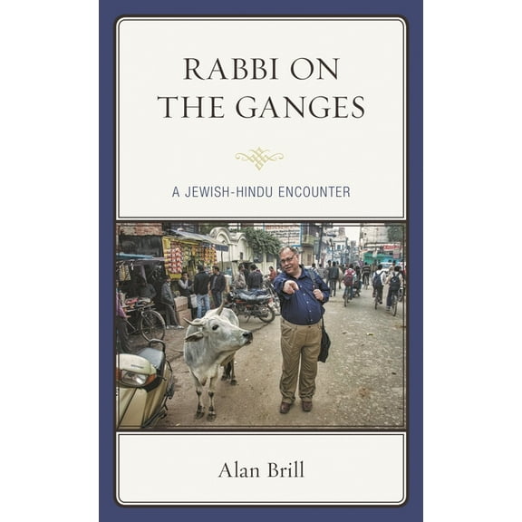 Rabbi on the Ganges: A Jewish-Hindu Encounter, (Paperback)