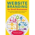 thumbnail image 2 of Website Branding for Small Businesses : Secret Strategies for Building a Brand, Selling Products Online, and Creating a Lasting Community (Paperback), 2 of 2
