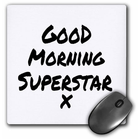 Ways To Decorate Your Desk 3dRose Good Morning Superstar x - nice way to start your day - feel good note, Mouse Pad, 8 by 8 inches ()