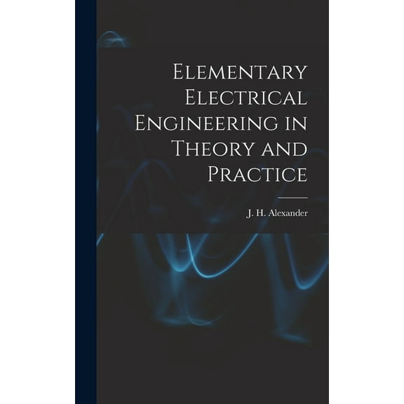Elementary Electrical Engineering in Theory and Practice (Hardcover)