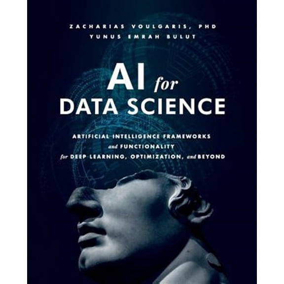Pre-Owned AI for Data Science: Artificial Intelligence Frameworks and Functionality for Deep Learning, Optimization, and Beyond (Paperback)