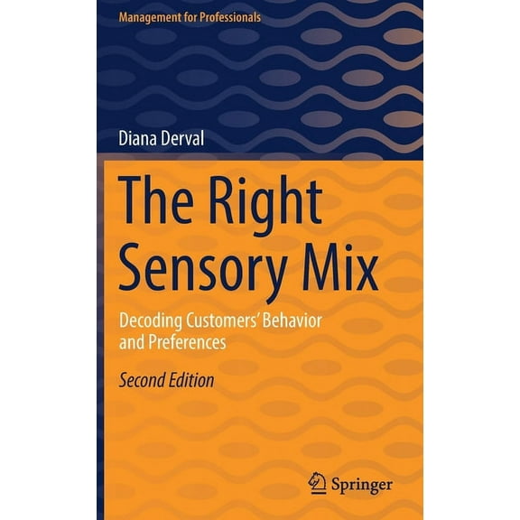 Management for Professionals The Right Sensory Mix: Decoding Customers' Behavior and Preferences, (Hardcover)