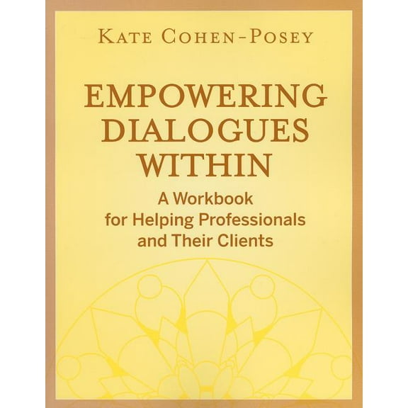 Empowering Dialogues Within: A Workbook for Helping Professionals and Their Clients, (Paperback)