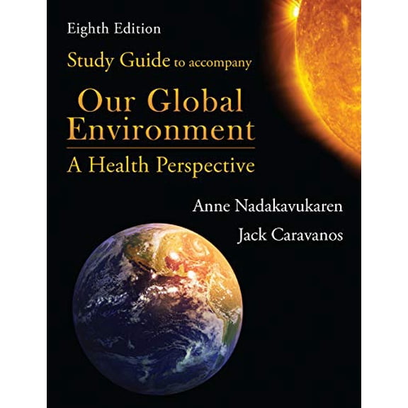 Pre-Owned Study Guide to Accompany Our Global Environment: A Health Perspective, Eighth Edition, 9781478639961, 1478639962, Paperback, 8 edition
