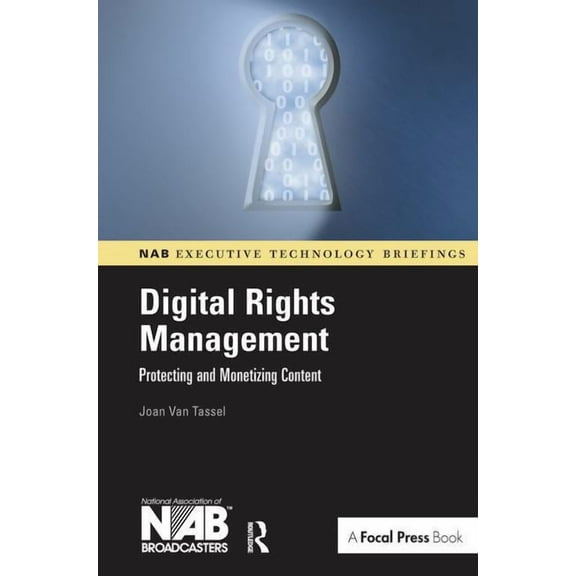 Digital Rights Management: Protecting and Monetizing Content, (Hardcover)