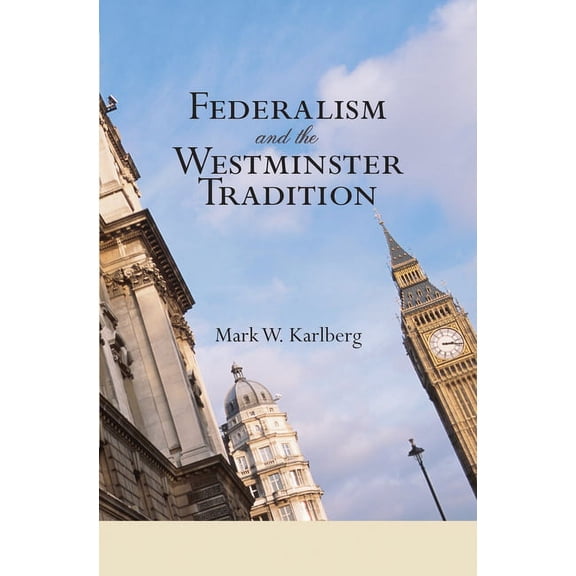 Federalism and the Westminster Tradition (Hardcover)