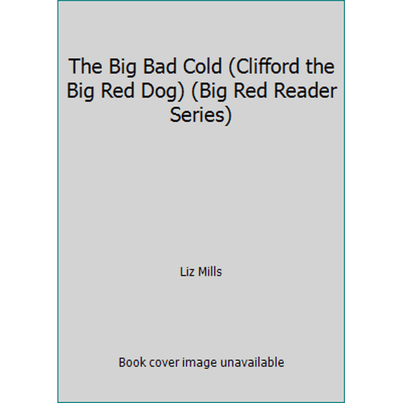 Pre-Owned The Big Bad Cold (Clifford the Big Red Dog) (Big Red Reader Series) (Paperback) 0439389895 9780439389891