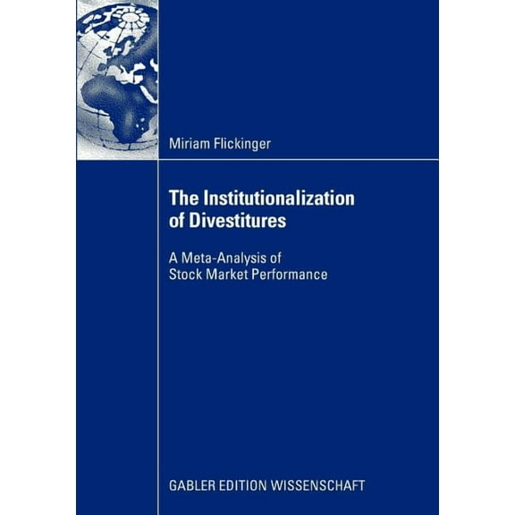 The Institutionalization of Divestitures: A Meta-Analysis of Stock Market Performance, (Paperback)