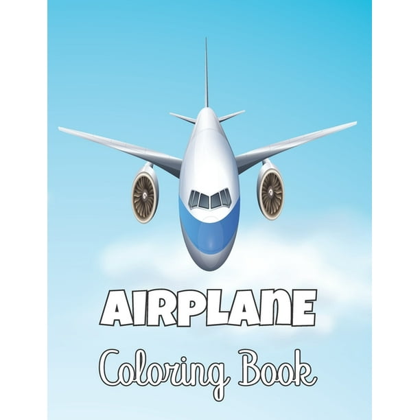 Download Airplane Coloring Book Fun Airplanes Coloring Book For Children Boys And Girls Volume 1 Paperback Walmart Com Walmart Com