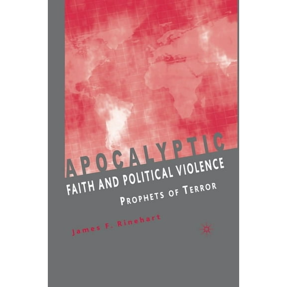 Apocalyptic Faith and Political Violence: Prophets of Terror, (Paperback)