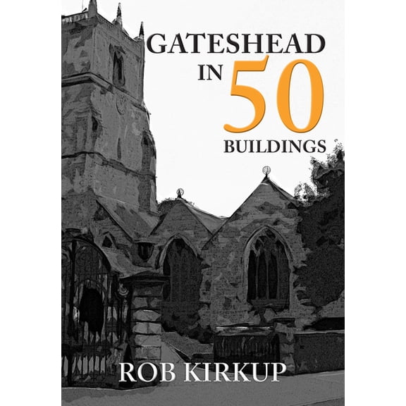 In 50 Buildings: Gateshead in 50 Buildings (Paperback)