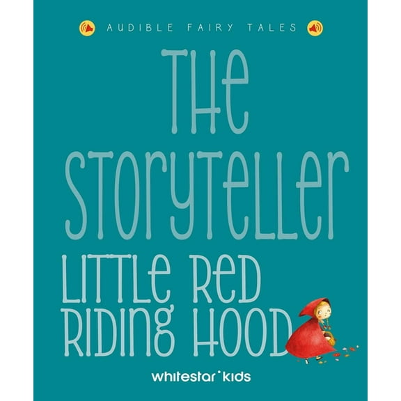 Storytellers The Storyteller Little Red Riding Hood: Audible Fairy Tales, Book 1, (Hardcover)